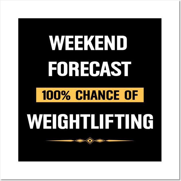 Weekend Forecast Weightlifting Weight Lifting Wall Art by Happy Life